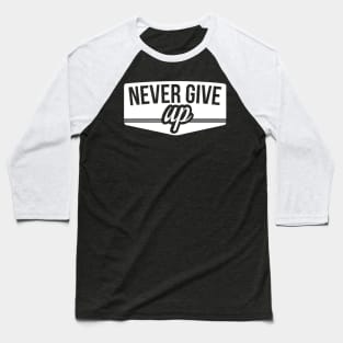 never give up Baseball T-Shirt